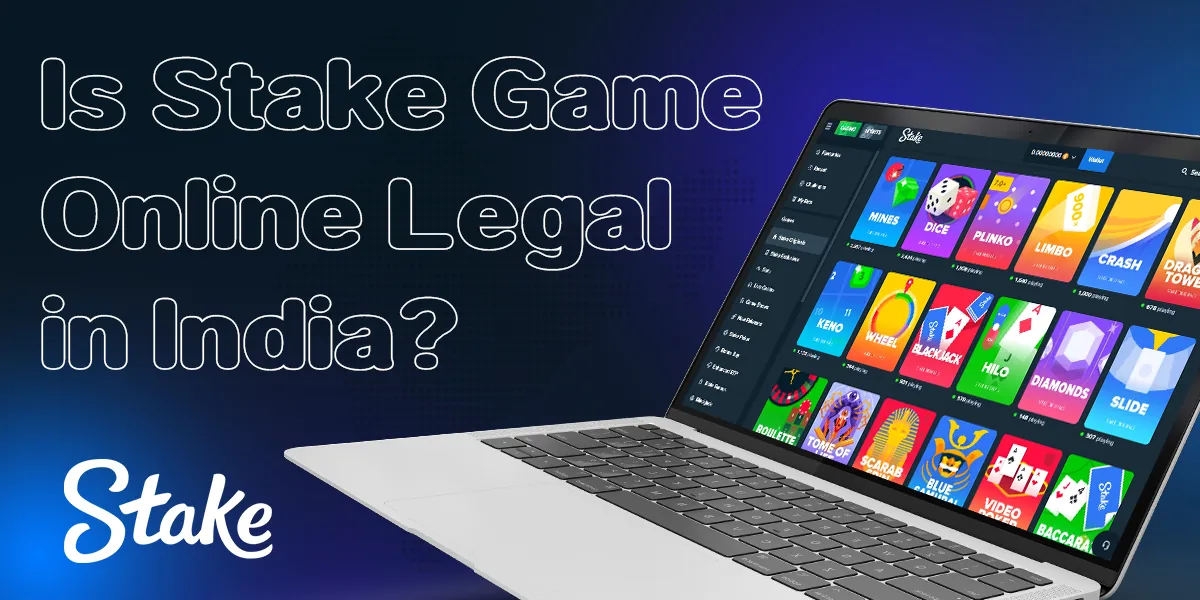 Legality of online casino games from Stake for Indian users